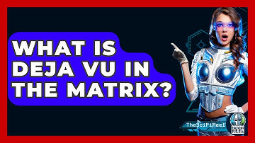 What Is Deja Vu In The Matrix? - The SciFi Reel