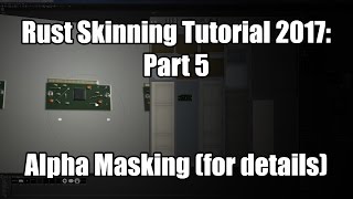 New Rust Skinning Tutorial 5: Alpha Masks and stuff