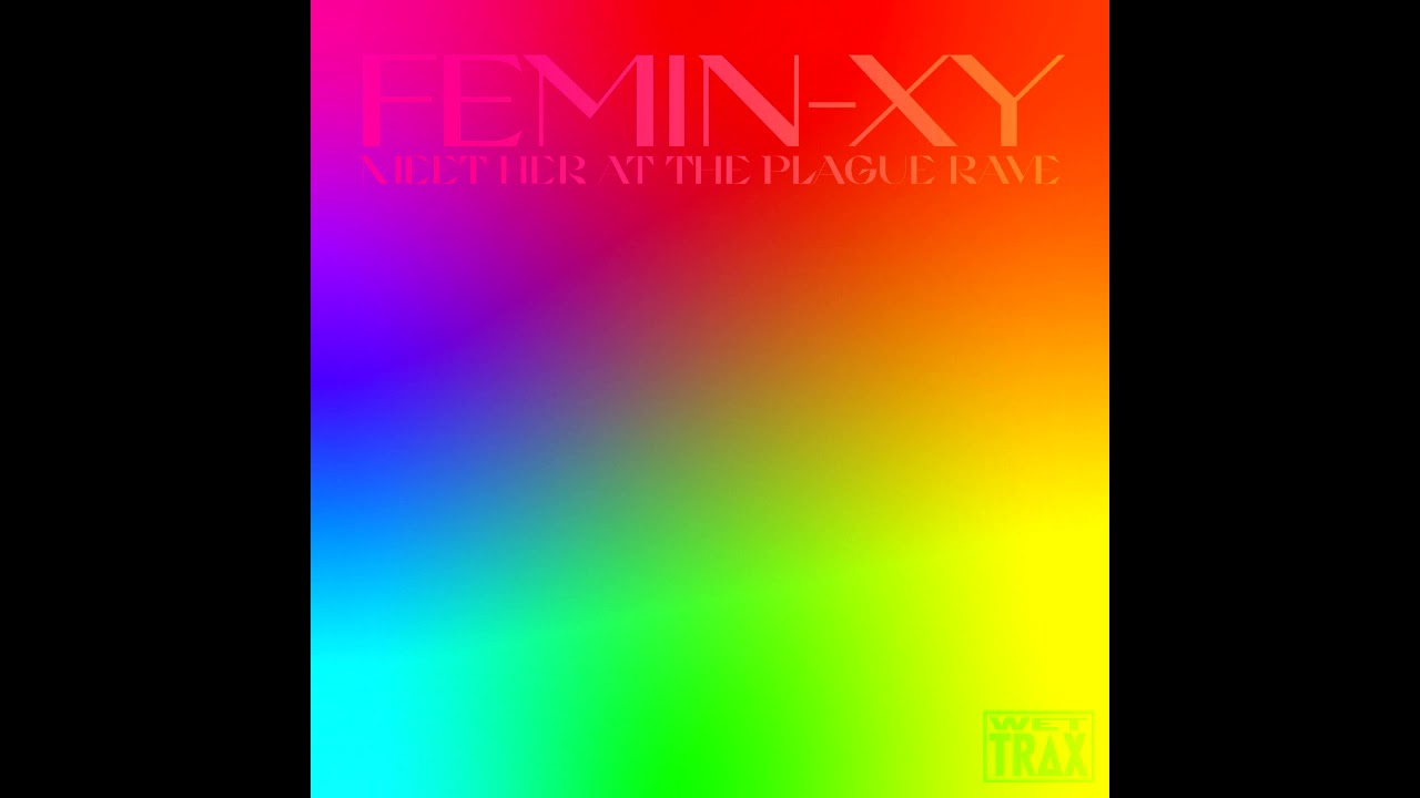 Femin-XY - Radical Pulsation [WET TRAX]