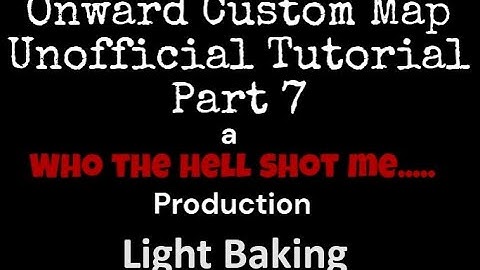 Onward Custom Map Unofficial Tutorial - Light Baking