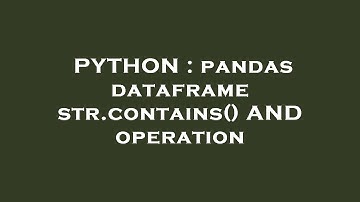 PYTHON : pandas dataframe str.contains() AND operation