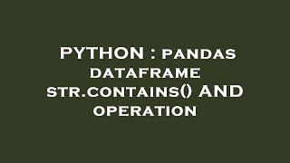 PYTHON : pandas dataframe str.contains() AND operation