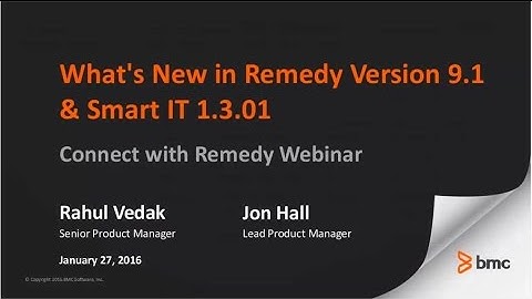 Connect with Remedy   Remedy 91 and Smart IT 1301 Webinar   2016 01 27