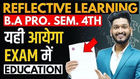 Reflective Learning Education B.A Program Semester 4th Most Important Questions with Answer.