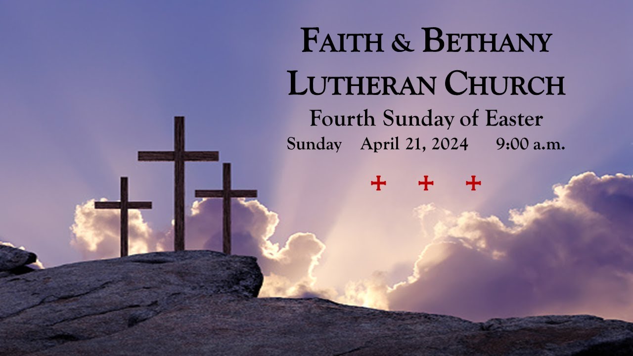 April 21, 2024 Faith & Bethany Lutheran Church Worship YouTube - YouTube