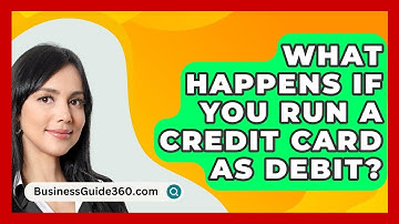 What Happens If You Run A Credit Card As Debit? - BusinessGuide360.com