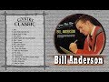 Bill Anderson Greatest hits - Best Of Bill Anderson Playlist - Country Music Hits Full Album