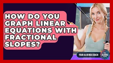 How Do You Graph Linear Equations With Fractional Slopes? - Your Algebra Coach