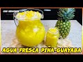 Agua fresca de 🍍Piña -Guayaba Súper Refrescante