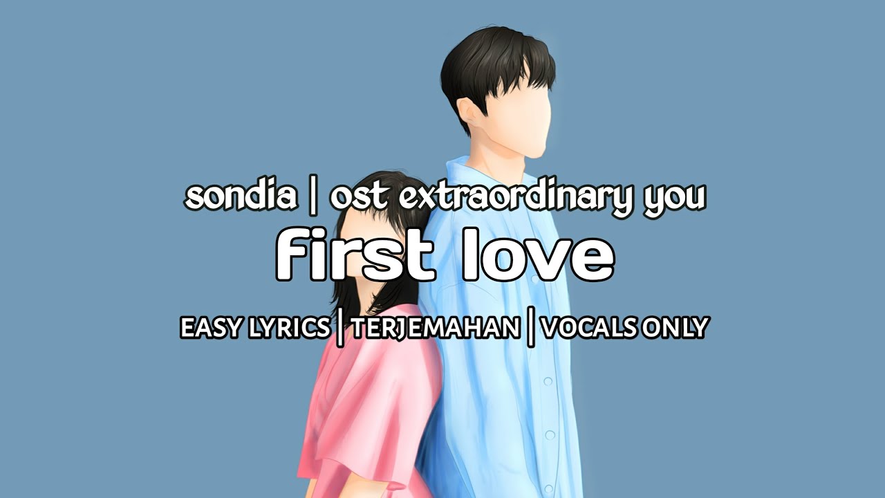 first love - sondia | ost extraordinary you (easy lyrics | terjemahan ...