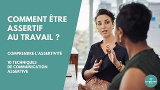 Comment être assertif au travail ? Comprendre l'assertivité + 10 outils de communication assertive