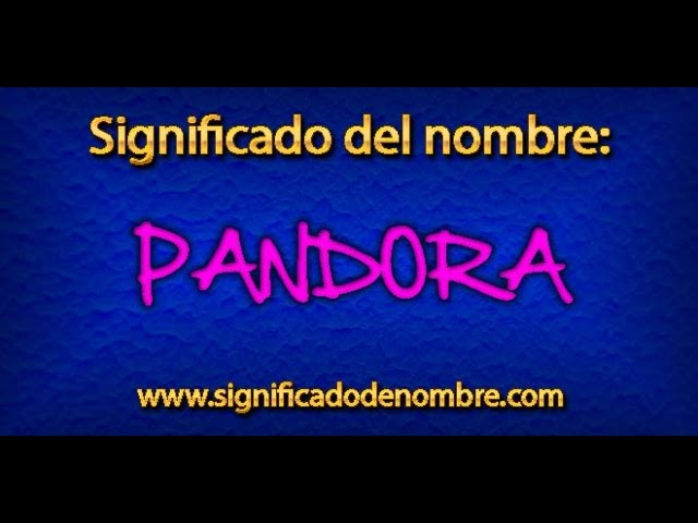 Significado de ¿Qué significa Pandora? - YouTube
