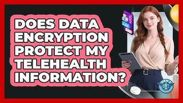 Does Data Encryption Protect My Telehealth Information?