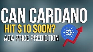 Will Cardano Hit $10 - Cardano Price Prediction 2021, 2022, 2023, 2024 & 2025 | ADA Price Prediction