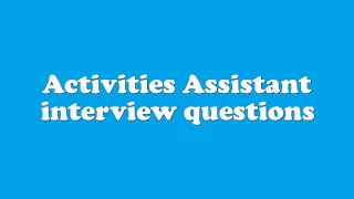 Activities Assistant interview questions