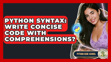 Python Syntax: Write Concise Code With Comprehensions? - Python Code School