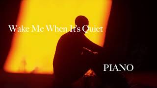Wake me when its quiet - PIANO Acoustic (Hilda)