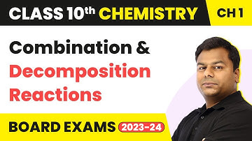 Combination and Decomposition Reactions Chemical Reactions and Equations Class 10 Chemistry