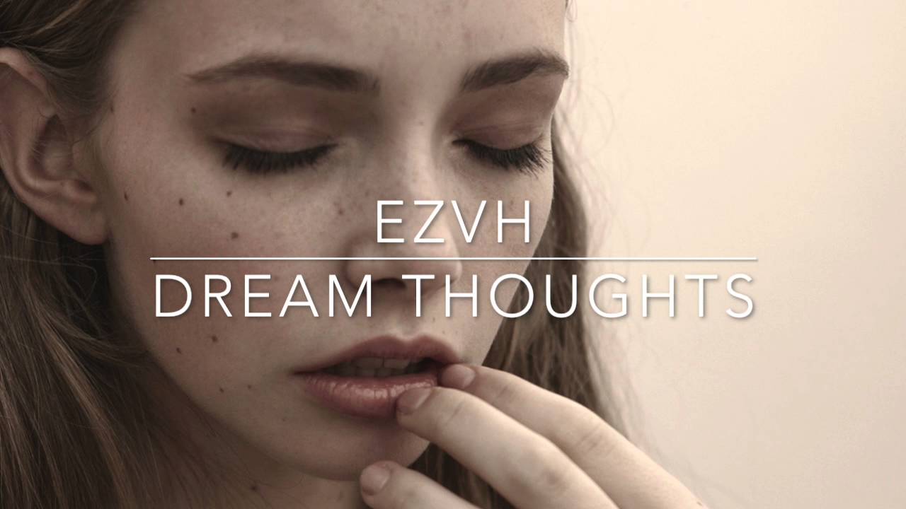 EZVH ლ - ｄｒｅａｍ ｔｈｏｕｇｈｔｓ