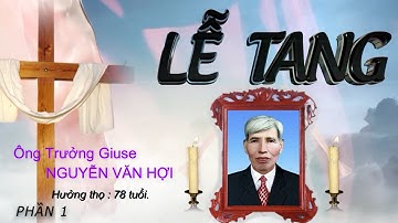 ✝️ Lễ tang Ông Trưởng Giuse Nguyễn Văn Hợi. Giáo xứ Tân Bồi - GP Bùi Chu. Phần 1.