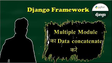 concatenate multiple module data in django || how to join two module in django