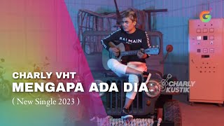 Charly Setia Band - Mengapa Ada Dia ( New Single 2023 )