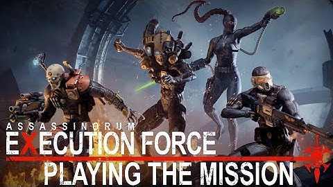 Playing the Mission | ASSASSINORUM: EXECUTION FORCE