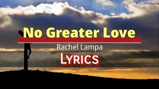 No Greater Love Rachael Lampa Lyrics