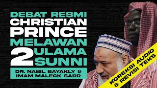 REVISED VERSION: Christian Prince Vs Two Sunni Muslim Scholars, Dr. Nabil Bayakly & Imam Maleck Sarr