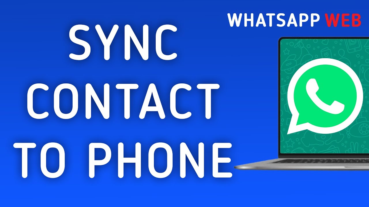 How To Sync A Contact To Phone On WhatsApp Web On PC (New Update)
