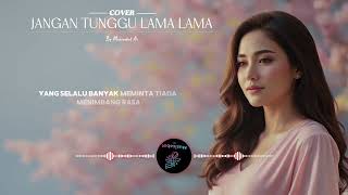 Download Lagu Jangan Tunggu Lama Lama – Cici Paramida | Ballad Cover Wanita Lembut MP3