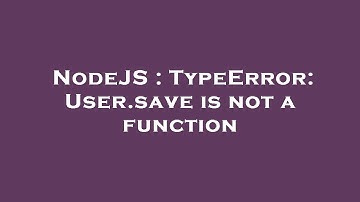 NodeJS : TypeError: User.save is not a function