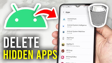 How To Delete Hidden Apps On Android - Full Guide