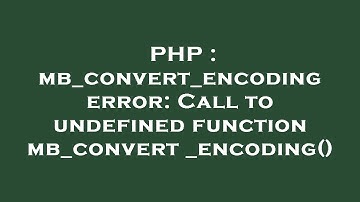 PHP : mb_convert_encoding error: Call to undefined function mb_convert_encoding()