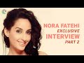 Exclusive interview of nora fatehi with bollywoodnazar part 2