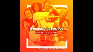 Weekend at Bernie's with Danielle Savre & Barrett Doss