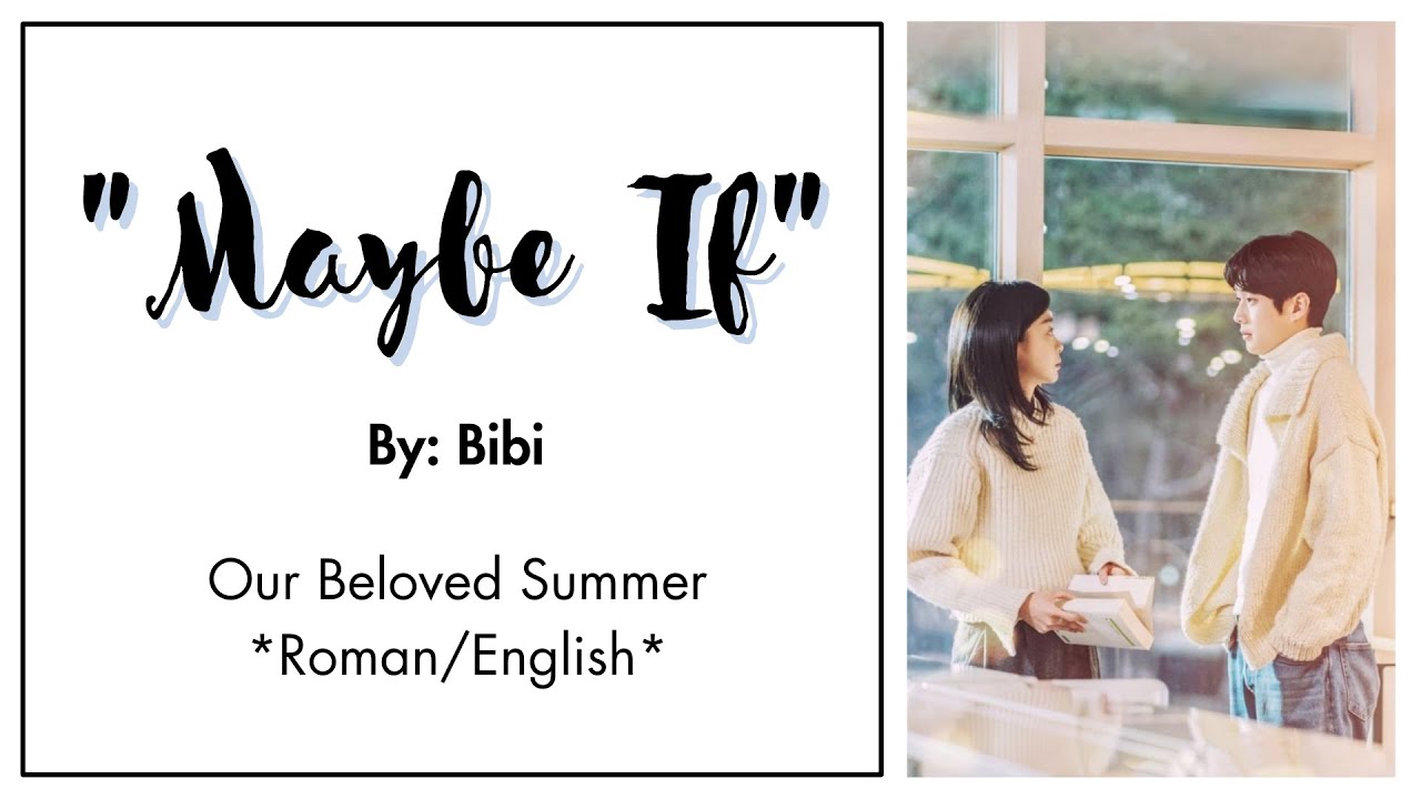 [OST LYRICS] Maybe If by Bibi (Our Beloved Summer OST) YouTube