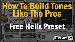 How To Build Tones Like Your Heroes   Free Helix Preset!