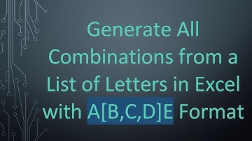 Generate All Combinations from a List of Letters in Excel with A[B,C,D]E Format