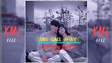 ONE CALL AWAY  || Xml file link discription check 📩  Alight motion editing