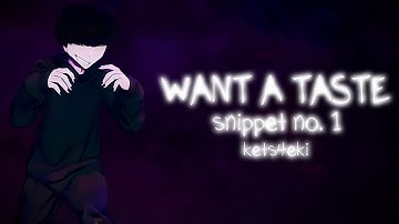 kets4eki - WANT A TASTE [snippet1]