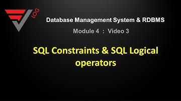 DBMS: SQL Constraints & SQL Logical operators:: Module - 4,Video 3