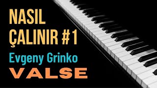 Nasıl Çalınır #1 - Evgeny Grinko - Valse | PİYANO EĞİTİMİ | PİYANO NASIL ÇALINIR | PİYANO NOTALARI