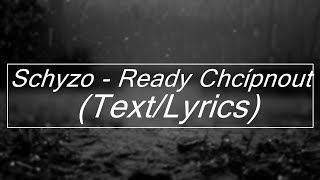 Schyzo - Ready Chcípnout (Text/Lyrics) (feat Protiva)