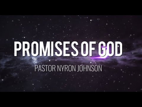 PROMISES OF GOD - PASTOR NYRON JOHNSON