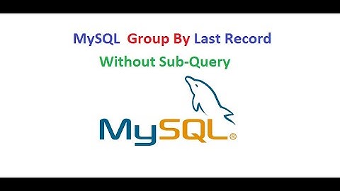 Group By Last Record. How to get Last record from Group - Mysql - Without subquery