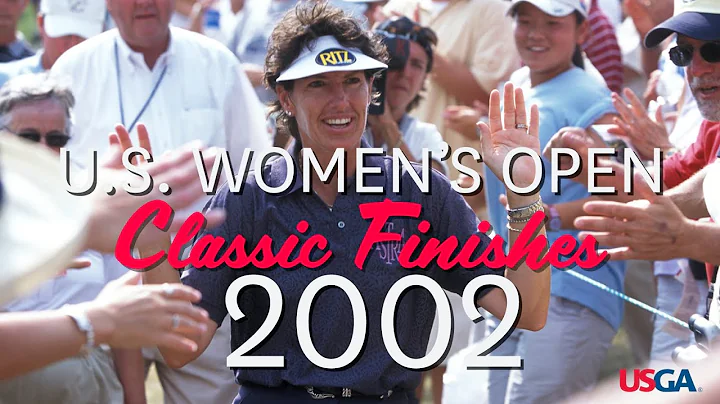 U.S. Women's Open Classic Finishes: 2002