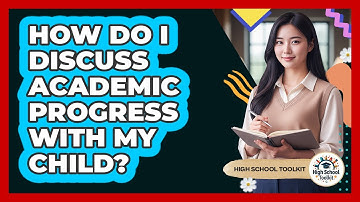 How Do I Discuss Academic Progress With My Child?