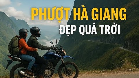 Phượt Hà Giang – Đừng đi nếu chưa nghe hết điều này!