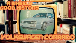 The Volkswagen Corrado | A WHEELY GOOD HISTORY EP.1